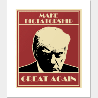 Make Dictatorship Great Again Posters and Art